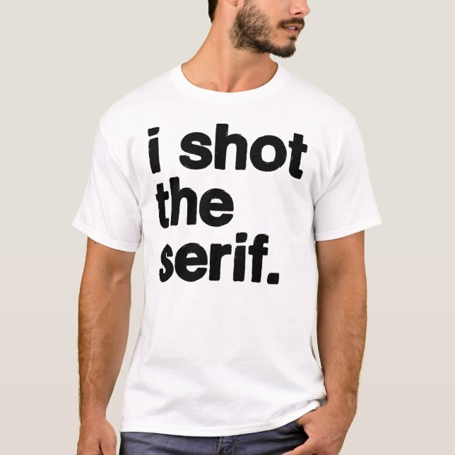 ich schoss den Serif T-Shirt (Vorderseite)