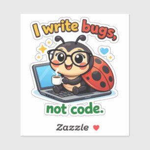 Ich schreibe Bugs, keinen Code Aufkleber