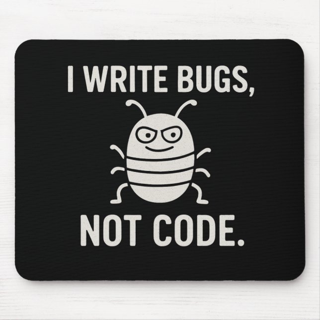 Ich schreibe Bugs, nicht Code. Mousepad (Vorne)