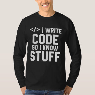 Ich schreibe Code, deshalb kenne ich mich aus T-Sh T-Shirt