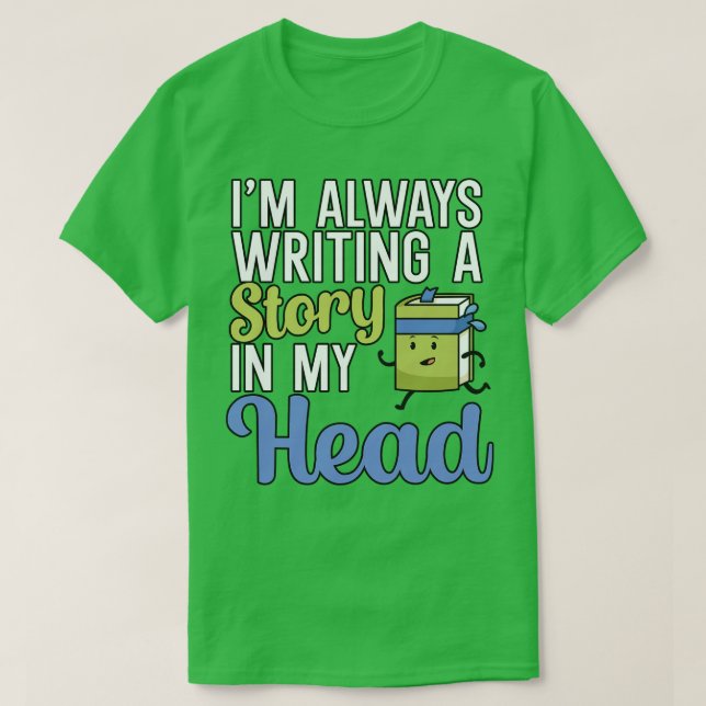 Ich schreibe immer eine Geschichte im Kopf T-Shirt (Design vorne)