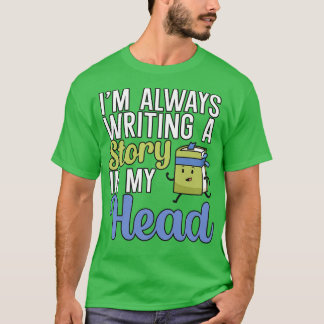 Ich schreibe immer eine Geschichte im Kopf T-Shirt