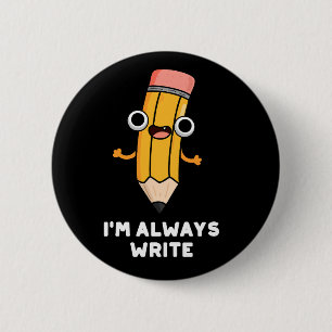 Ich schreibe immer Funny Pencil Pun Dark BG Button