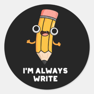 Ich schreibe immer Funny Pencil Pun Dark BG Runder Aufkleber