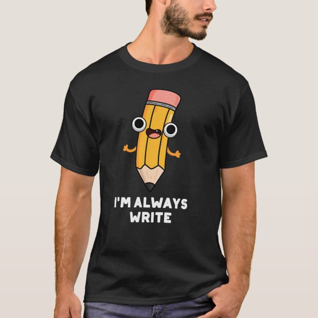 Ich schreibe immer Funny Pencil Pun Dark BG T-Shirt (Vorderseite)