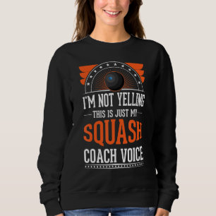 Ich schreibe nicht, dass das nur ein Voice Squash  Sweatshirt