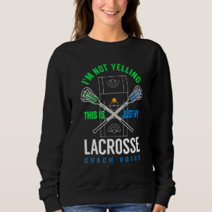 Ich schreibe nicht, dass das nur mein Lacrosse Coa Sweatshirt