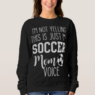 Ich schreibe nicht, dass das nur meine Mama ist Sweatshirt