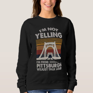 Ich schreibe nicht, dass ich aus Pittsburgh komme, Sweatshirt