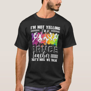 Ich schreibe nicht, dass ich eine Tanzlehrerin bin T-Shirt