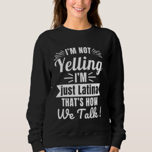 Ich schreibe nicht, ich bin nur Latina Funny Latin Sweatshirt
