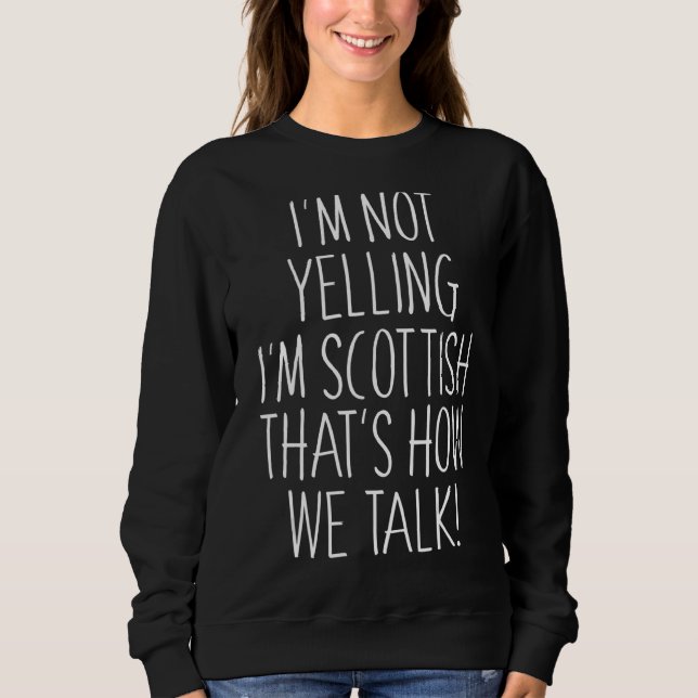 Ich schreibe nicht, ich bin Schottin, so reden wir Sweatshirt (Vorderseite)