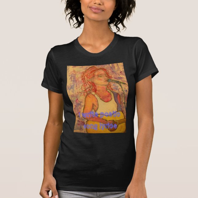 Ich schreibe poetische Song-Texte T-Shirt (Vorderseite)