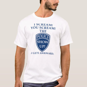 Ich schreie dir, die Polizei schreit auf. T-Shirt