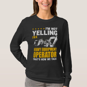 Ich schreie nicht Betriebsleiter für Schwere Masch T-Shirt