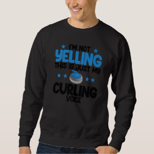 Ich schreie nicht Curling-Stimme Weltgrösster Curl Sweatshirt