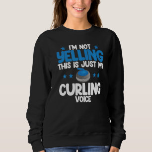 Ich schreie nicht Curling-Stimme Weltgrößter Curl Sweatshirt