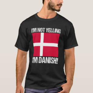 Ich schreie nicht Dänische Landesflagge Zitat Däne T-Shirt