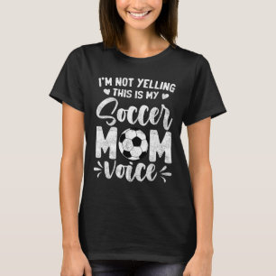 Ich schreie nicht, das ist meine Fußball-Mutter-St T-Shirt