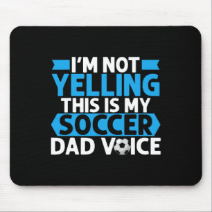 Ich schreie nicht, das ist meine Fußball-Vater-Sti Mousepad