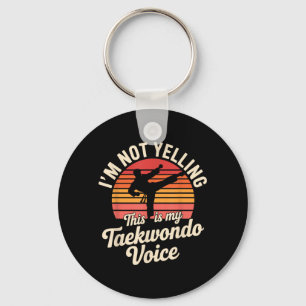 Ich schreie nicht, das ist meine Taekwondo-Stimme Schlüsselanhänger