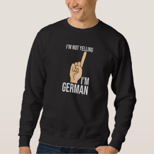 Ich schreie nicht, dass ich deutsche Aufmerksamkei Sweatshirt