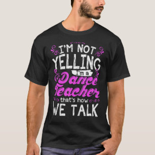 Ich schreie nicht, dass ich ein Tanzlehrer bin T-Shirt