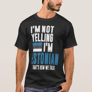 Ich schreie nicht, dass ich Estnisch bin T-Shirt