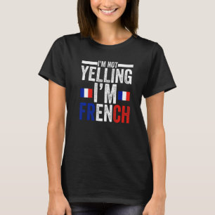 Ich schreie nicht, dass ich französische Wurzeln b T-Shirt