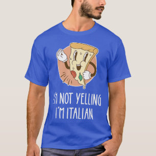 Ich schreie nicht, dass ich Italienisch bin Pizza  T-Shirt