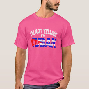 Ich schreie nicht, dass ich Kubaner bin, der sich  T-Shirt