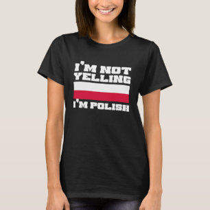 Ich schreie nicht, dass ich Poland bin T-Shirt