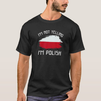 Ich schreie nicht, dass ich Polnisch Polen bin Pri T-Shirt