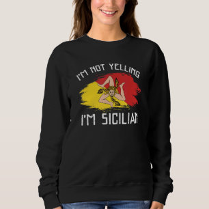 Ich schreie nicht, dass ich sizilianischer sizilia sweatshirt