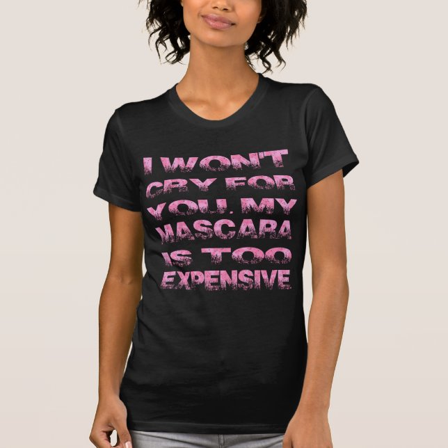 ICH SCHREIE NICHT FÜR SIE, MEINE WIMPERNTUSCHE BIN T-Shirt (Vorderseite)
