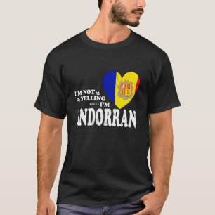 Ich schreie nicht, ich bin Andorranische Flagge So T-Shirt