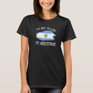 Ich schreie nicht, ich bin Argentinier   Argentini T-Shirt