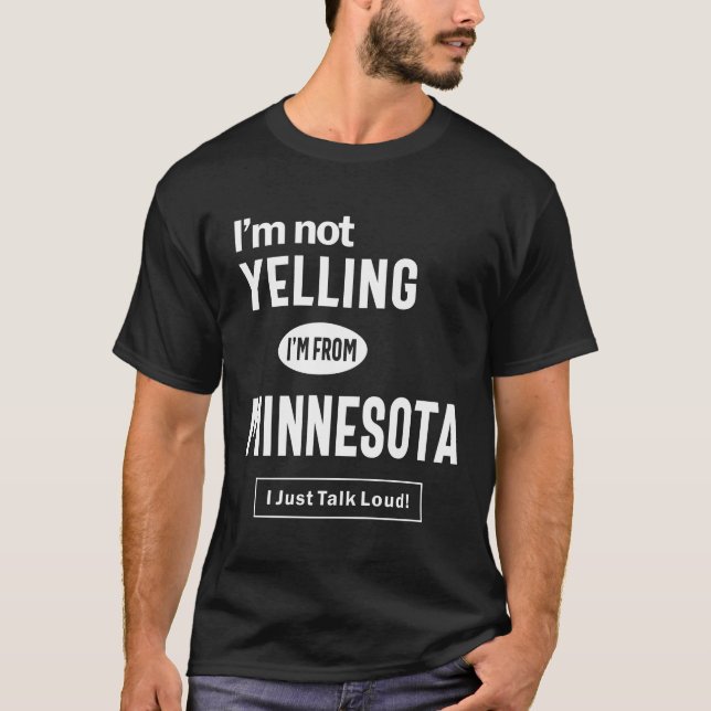 Ich schreie nicht! Ich bin aus Minnesota, ich spre T-Shirt (Vorderseite)