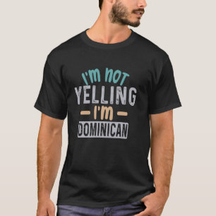 Ich schreie nicht, ich bin Dominikaner Lustige Dom T-Shirt