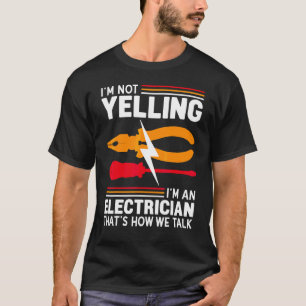 Ich schreie nicht, ich bin Elektriker  Elektrotech T-Shirt