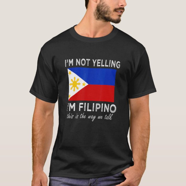 Ich schreie nicht, ich bin Filipino so wie wir T-Shirt (Vorderseite)
