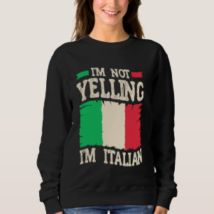 Ich schreie nicht, ich bin Italiener - Lustiger It Sweatshirt