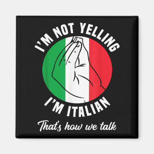 Ich schreie nicht, ich bin Italiener, wie wir lust Magnet