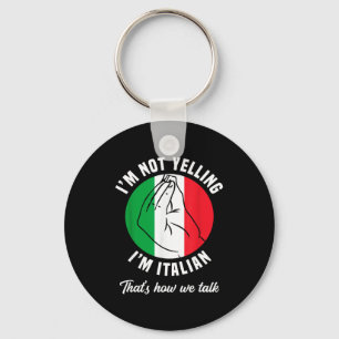 Ich schreie nicht, ich bin Italiener, wie wir lust Schlüsselanhänger