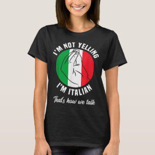 Ich schreie nicht, ich bin Italiener, wie wir lust T-Shirt