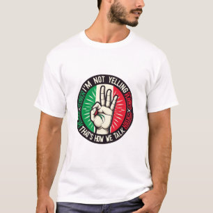 Ich schreie nicht, ich bin Italienerin - Unglaubli T-Shirt
