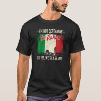 Ich schreie nicht, ich bin Italienisch Italien 2 T-Shirt