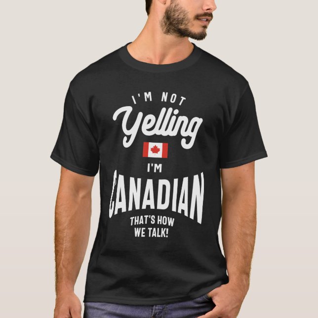 Ich schreie nicht, ich bin Kanadier Funny Canadian T-Shirt (Vorderseite)