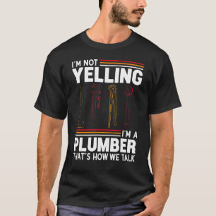 Ich schreie nicht, ich bin Klempner  Klempner Humo T-Shirt