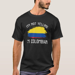 Ich schreie nicht  ich bin Kolumbianer   Kolumbien T-Shirt